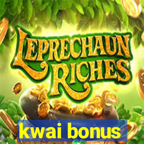 kwai bonus